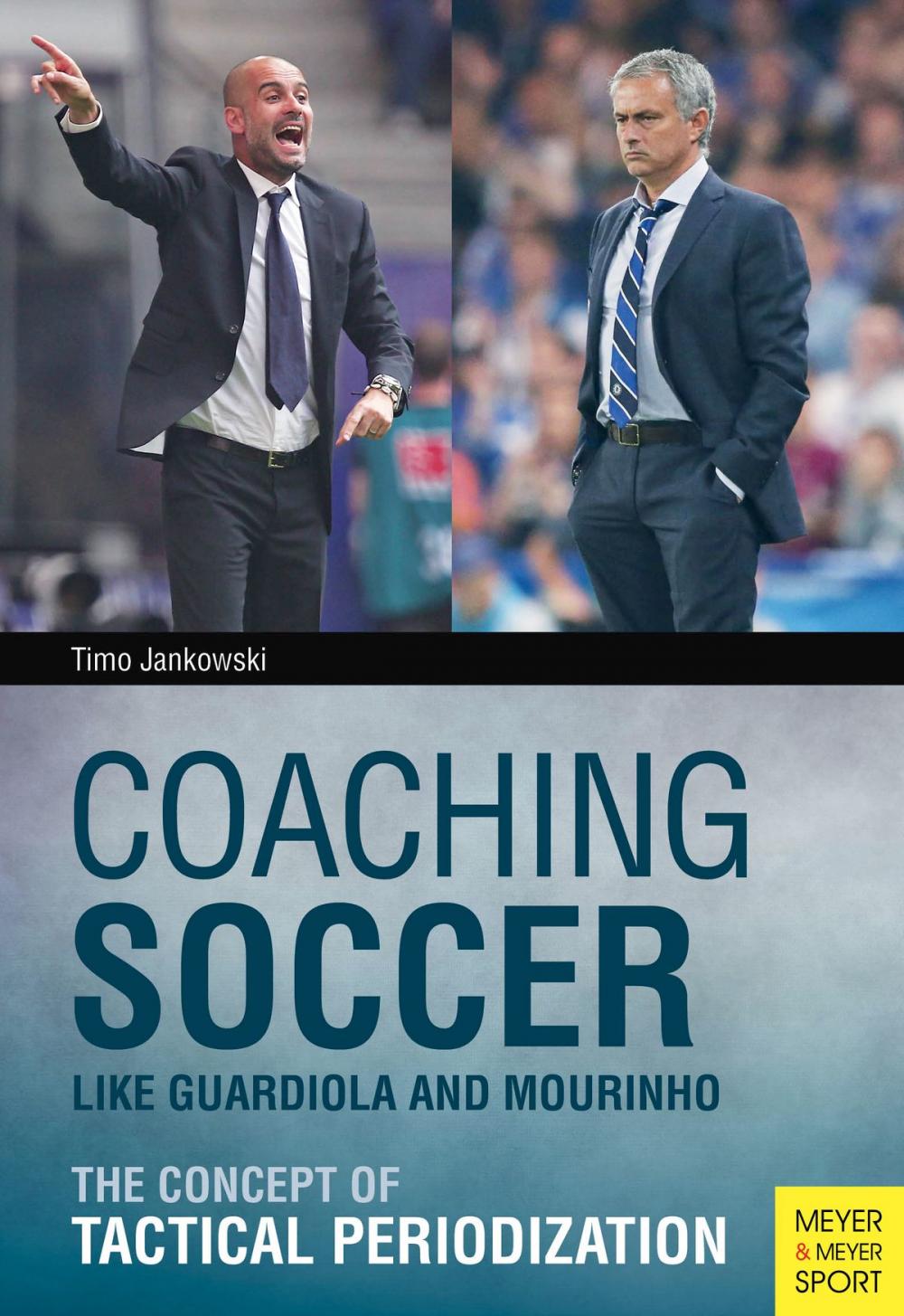 Big bigCover of Coaching Soccer Like Guardiola and Mourinho