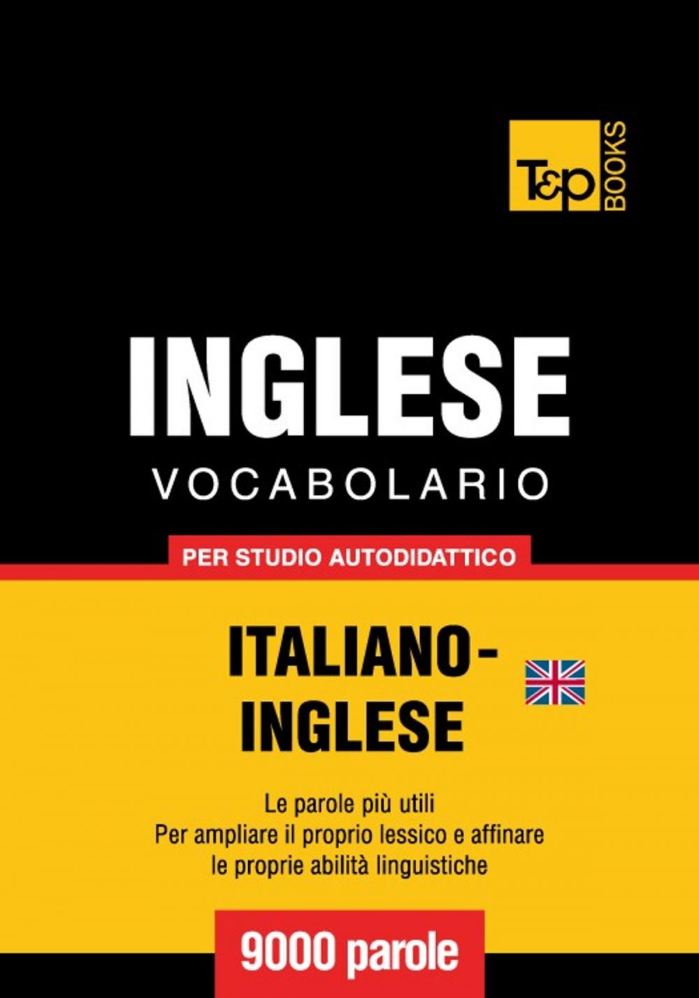 Big bigCover of Vocabolario Italiano-Inglese britannico per studio autodidattico - 9000 parole
