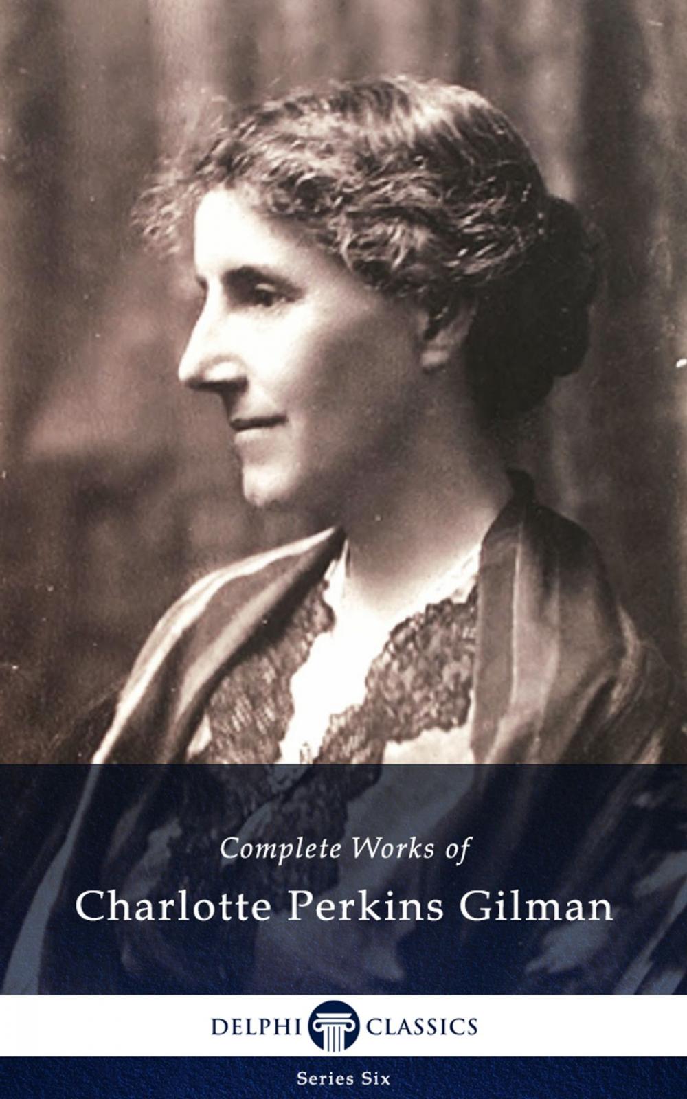 Big bigCover of Complete Works of Charlotte Perkins Gilman (Delphi Classics)
