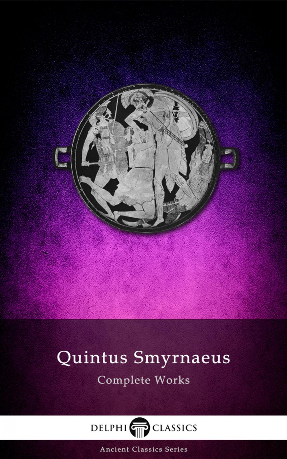 Big bigCover of Complete Works of Quintus Smyrnaeus (Delphi Classics)
