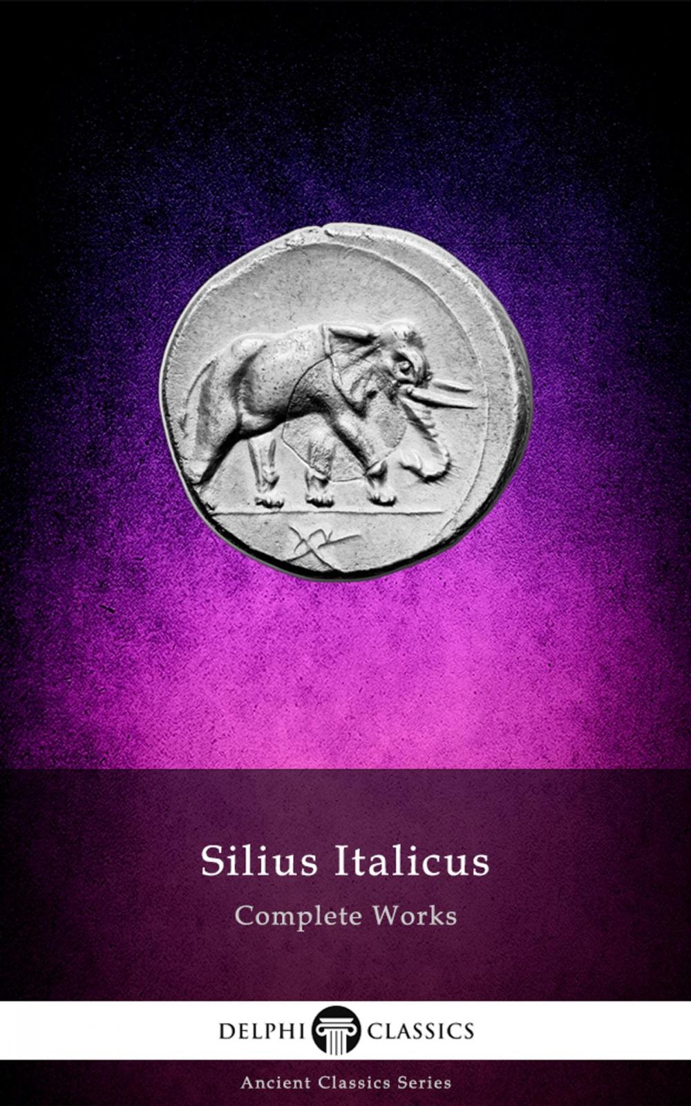 Big bigCover of Complete Works of Silius Italicus (Delphi Classics)