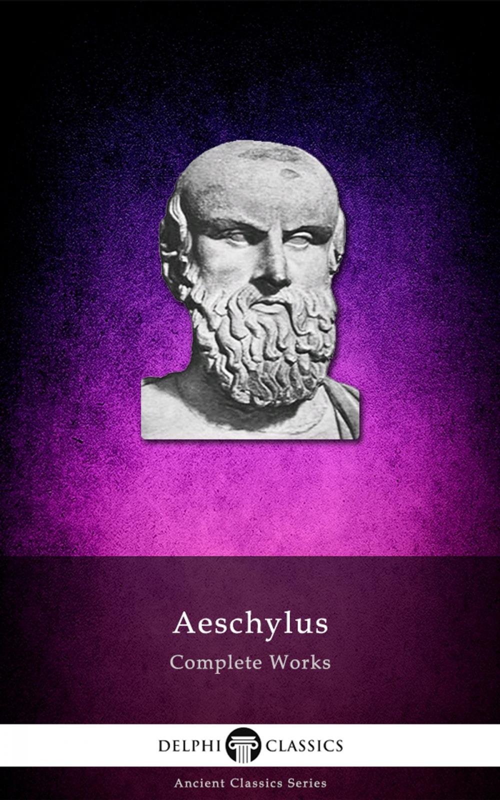 Big bigCover of Complete Works of Aeschylus (Delphi Classics)