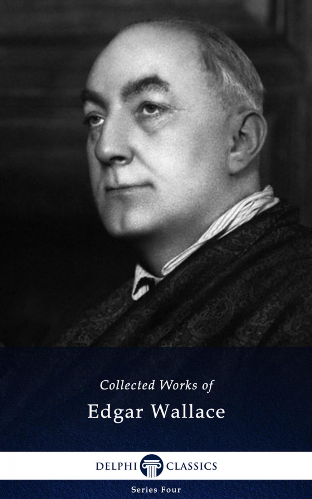 Big bigCover of Collected Works of Edgar Wallace (Delphi Classics)
