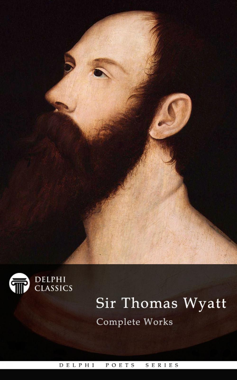 Big bigCover of Complete Works of Sir Thomas Wyatt (Delphi Classics)