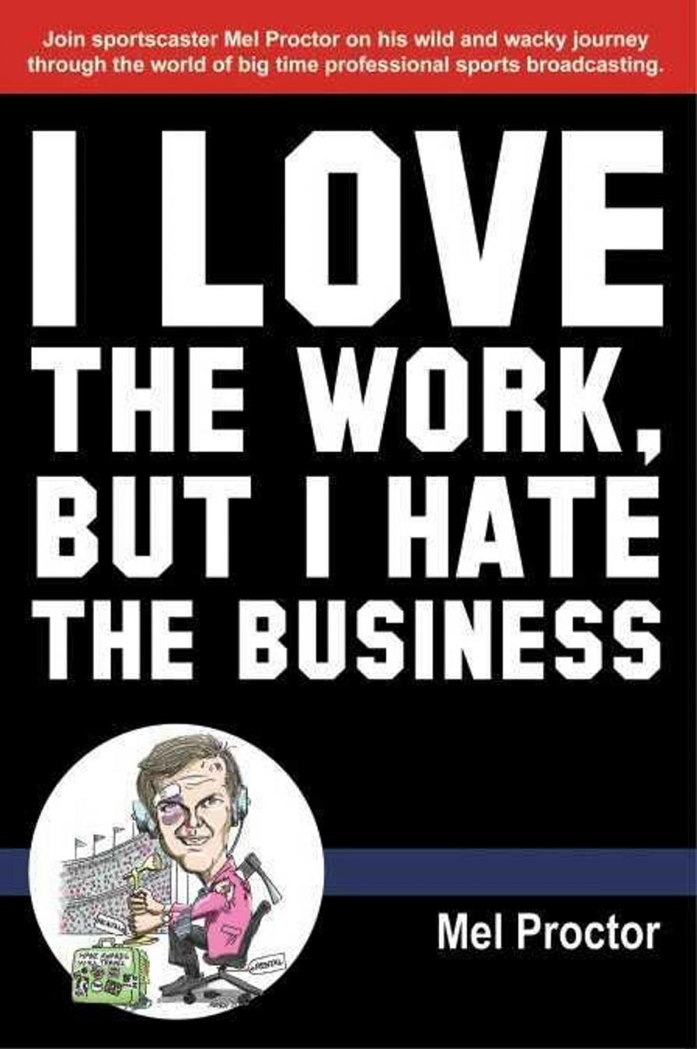 Big bigCover of I Love The Work, But I Hate The Business
