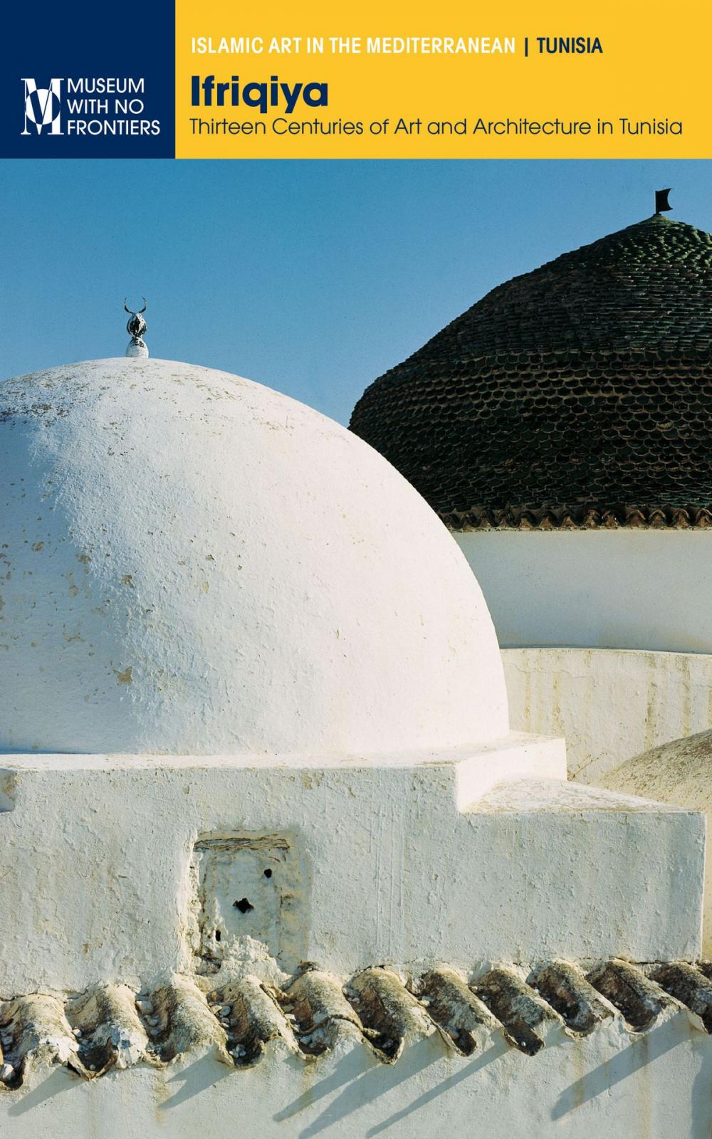 Big bigCover of Ifriqiya: Thirteen Centuries of Art and Architecture in Tunisia