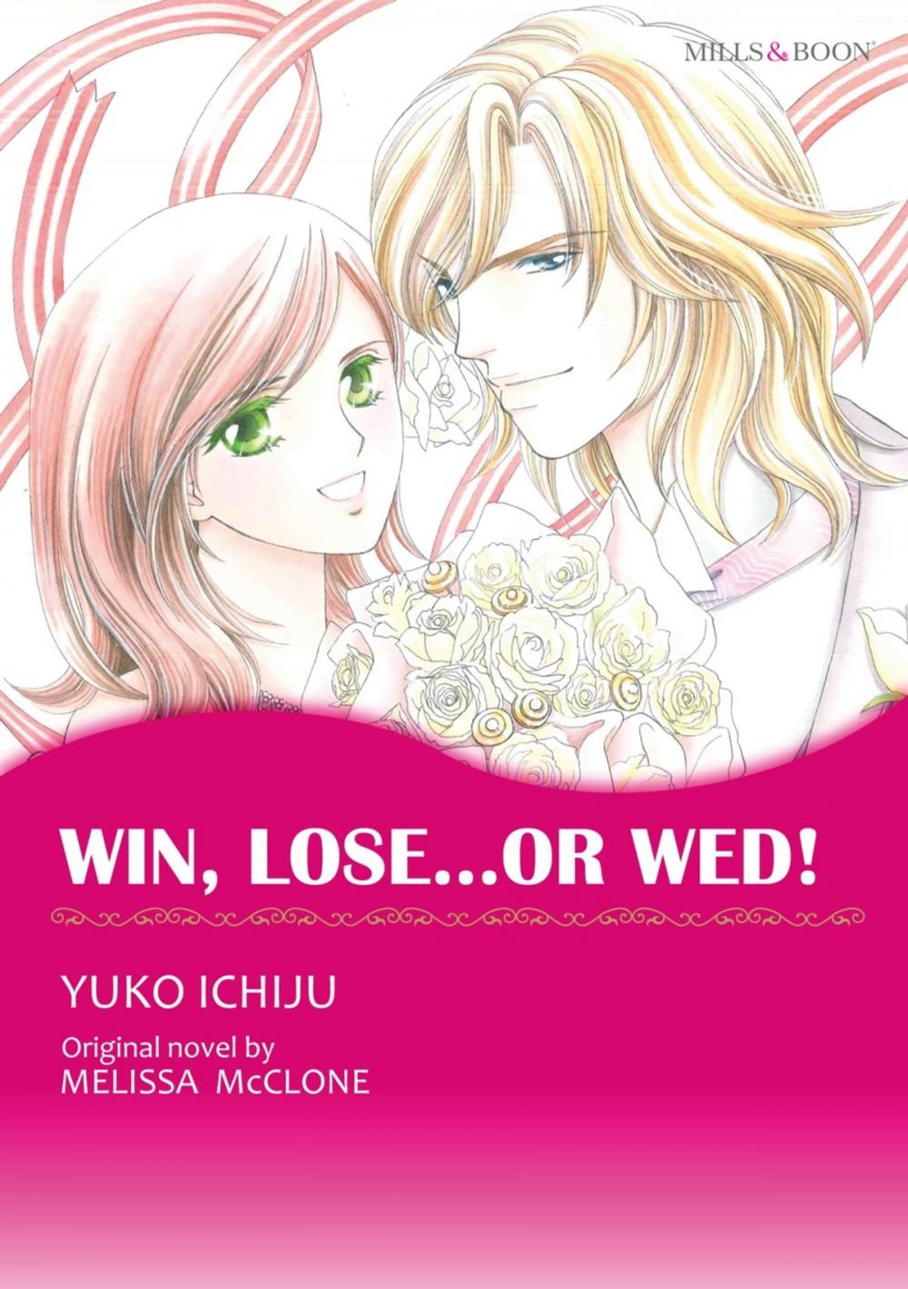 Big bigCover of WIN, LOSE...OR WED! (Mills & Boon Comics)