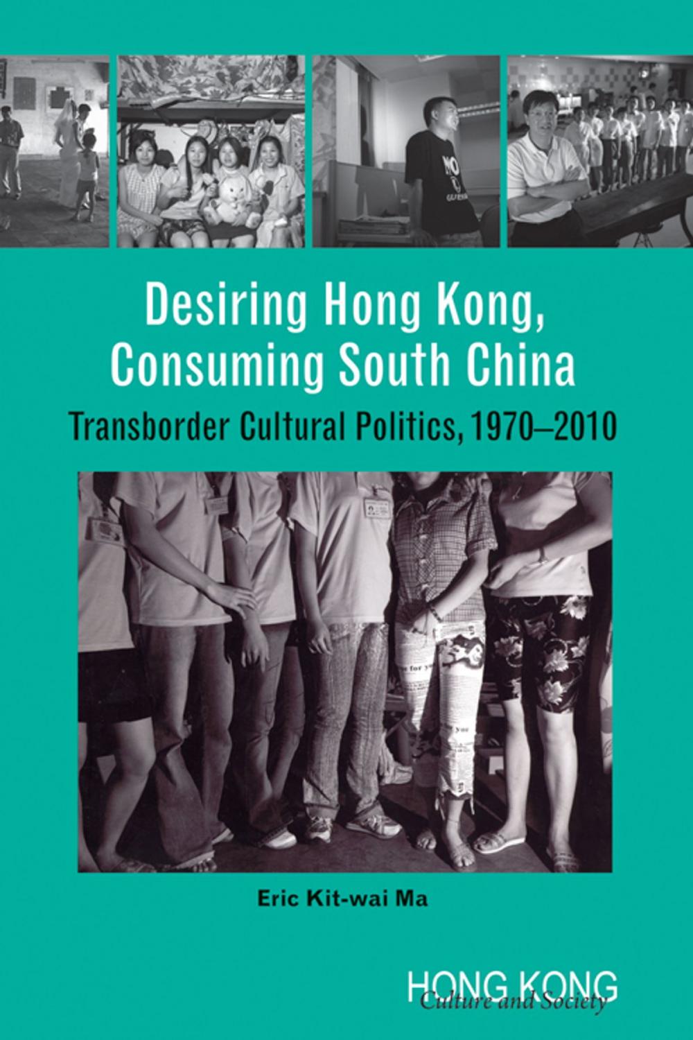 Big bigCover of Desiring Hong Kong, Consuming South China