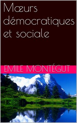 Cover of the book Mœurs démocratiques et sociale by Germaine de Staël-Holstein