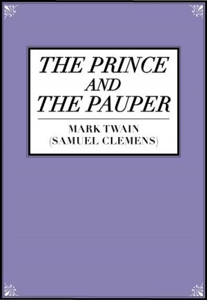 Cover of the book The Prince And The Pauper, Complete by Pye Henry Chavasse
