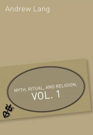 Cover of the book Myth, Ritual, And Religion, Vol. 1 by William Carleton