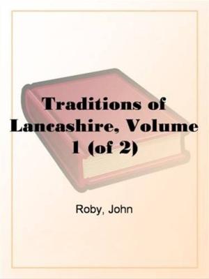 Book cover of Traditions Of Lancashire, Volume 1 (Of 2)