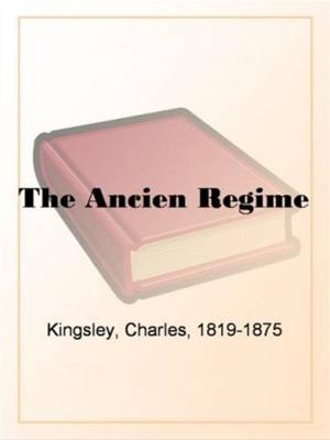 Cover of the book The Ancien Regime by W.H.G. Kingston