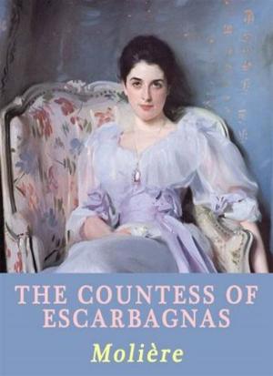 Cover of the book The Countess Of Escarbagnas (La Comtesse D'Escarbagnas) by Charles Wesley Emerson