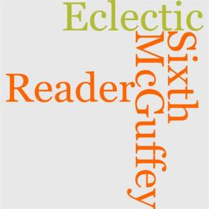 Cover of the book McGuffey's Sixth Eclectic Reader by E. R. Suffling