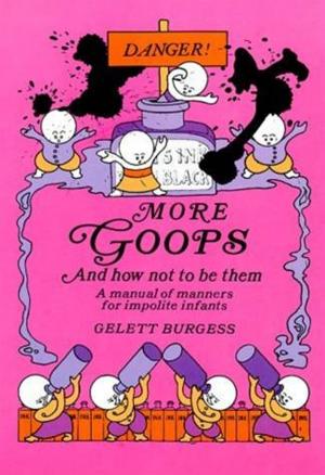 Cover of the book More Goops And How Not To Be Them by Henry Van Dyke