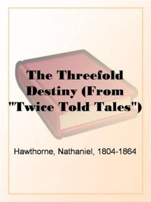 Book cover of The Threefold Destiny (From "Twice Told Tales")
