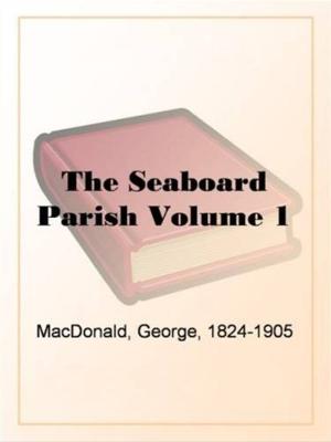 Cover of the book The Seaboard Parish Volume 1 by William Heyliger
