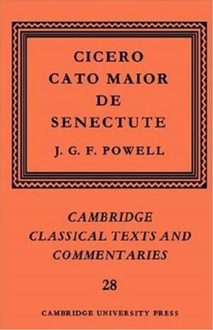 Cover of the book Cato Maior De Senectute by William A. Alcott