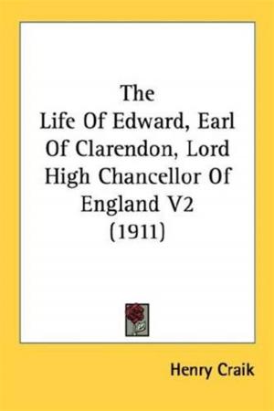 Cover of the book The Life Of Edward Earl Of Clarendon V2 by Louis De Rouvroy, Duc De, 1675-1755 Saint-Simon