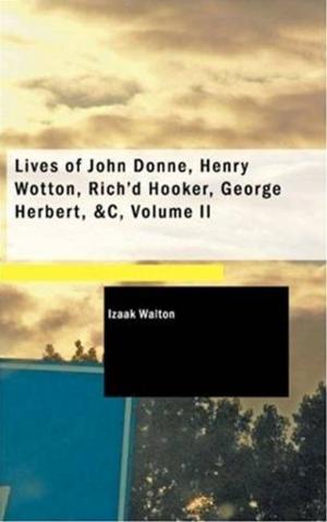 Book cover of Lives Of John Donne, Henry Wotton, Rich'd Hooker, George Herbert,