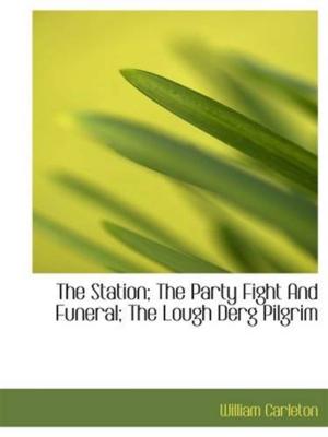 Book cover of The Station; The Party Fight And Funeral; The Lough Derg Pilgrim