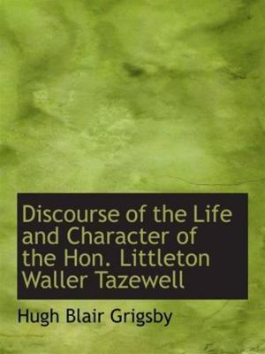 Book cover of Discourse Of The Life And Character Of The Hon. Littleton Waller Tazewell