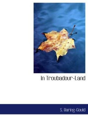 Cover of the book In Troubadour-Land by Arthur Christopher Benson