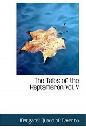 Book cover of The Tales Of The Heptameron, Vol. V. (Of V.)