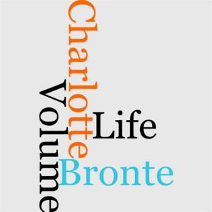 Book cover of The Life Of Charlotte Bronte - Volume 1