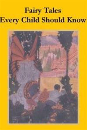 Cover of the book Fairy Tales Every Child Should Know by Elbert  Hubbard