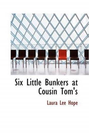 Cover of the book Six Little Bunkers At Cousin Tom's by Georg, 1837-1898 Ebers