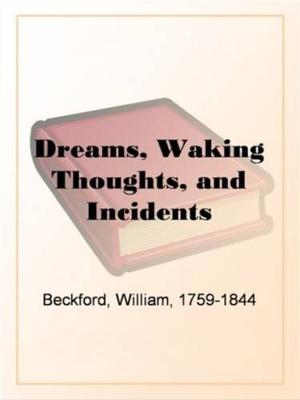 Cover of the book Dreams, Waking Thoughts, And Incidents by Miguel de Cervantes Saavedra