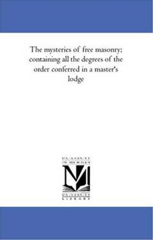 Cover of the book The Mysteries Of Free Masonry by Charles Dudley Warner