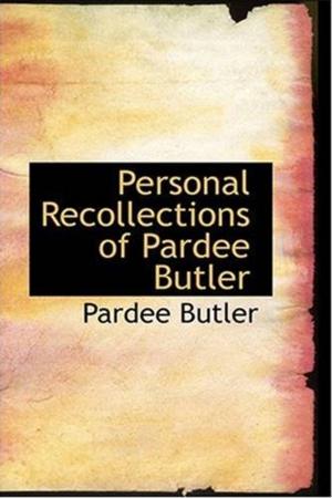 Cover of the book Personal Recollections Of Pardee Butler by Edwin Benson