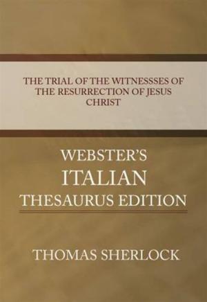 bigCover of the book The Trial Of The Witnessses Of The Resurrection Of Jesus Christ by 