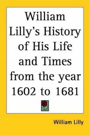 Book cover of William Lilly's History Of His Life And Times