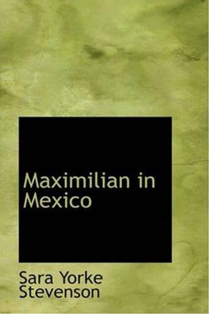 bigCover of the book Maximilian In Mexico by 