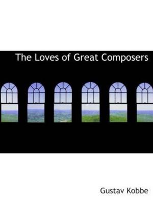 Cover of the book The Loves Of Great Composers by Michel De Montaigne
