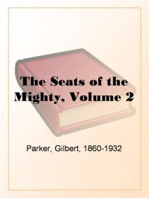 Cover of the book The Seats Of The Mighty, Volume 2. by Daniel Desmond Sheehan