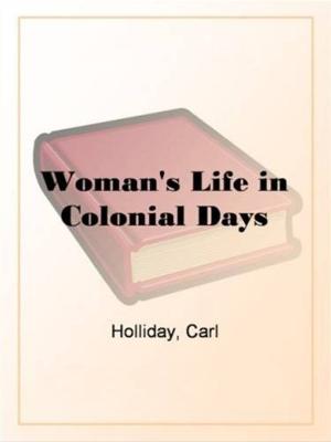 Cover of the book Woman's Life In Colonial Days by C. N. Williamson And A. M. Williamson