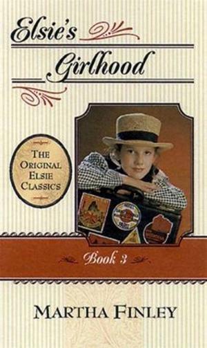 Cover of the book Elsie's Girlhood by Julia De Wolf Addison