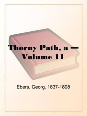 Cover of the book A Thorny Path, Volume 11. by Edward Bulwer Lytton, Baron, 1803-1873 Lytton