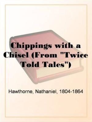 Book cover of Chippings With A Chisel (From "Twice Told Tales")