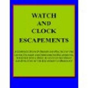Cover of the book Watch And Clock Escapements by William Kemsley Jr