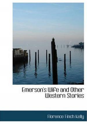 Cover of the book Emerson's Wife And Other Western Stories by E. Phillips Oppenheim