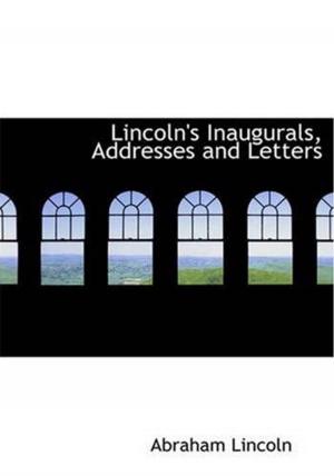 Cover of the book Lincoln's Inaugurals, Addresses And Letters (Selections) by Meredith Nicholson