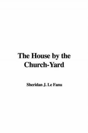 Cover of the book The House By The Church-Yard by J. H. Fabre