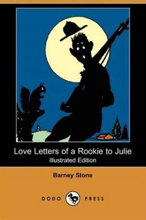 Cover of the book Love Letters Of A Rookie To Julie by Henry C. Lahee