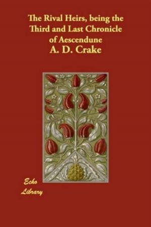 Cover of the book The Rival Heirs Being The Third And Last Chronicle Of Aescendune by F.A. McKenzie